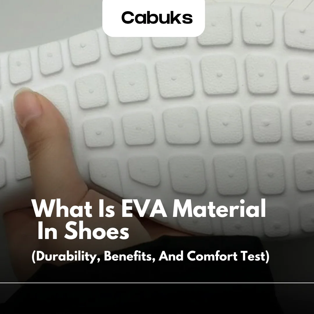 What Is EVA Material In Shoes (Durability, Benefits, And Comfort Test)